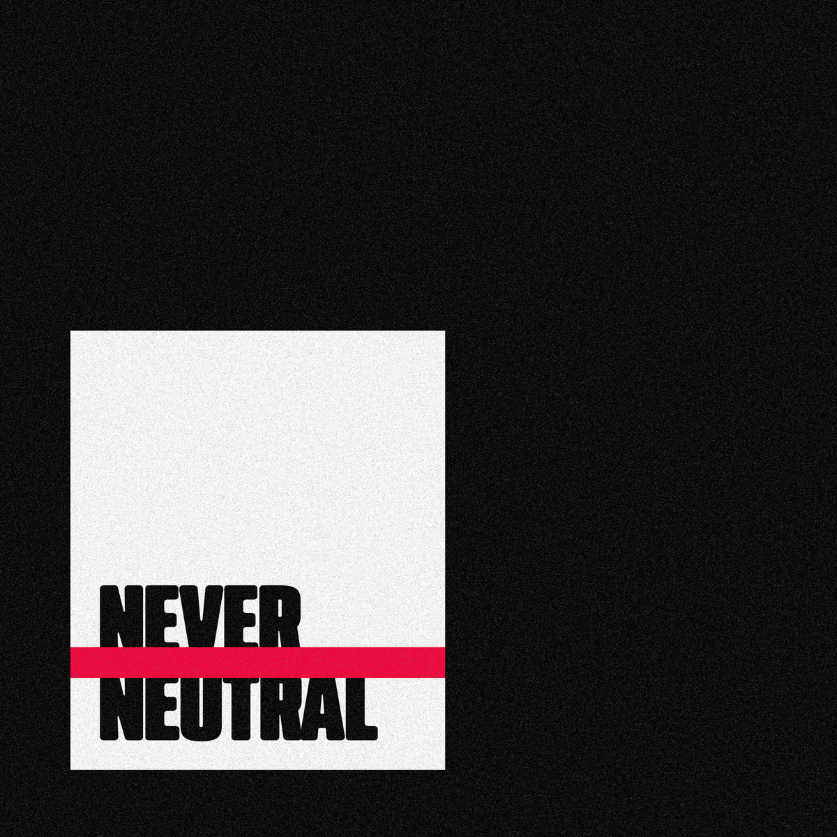 Never Neutral