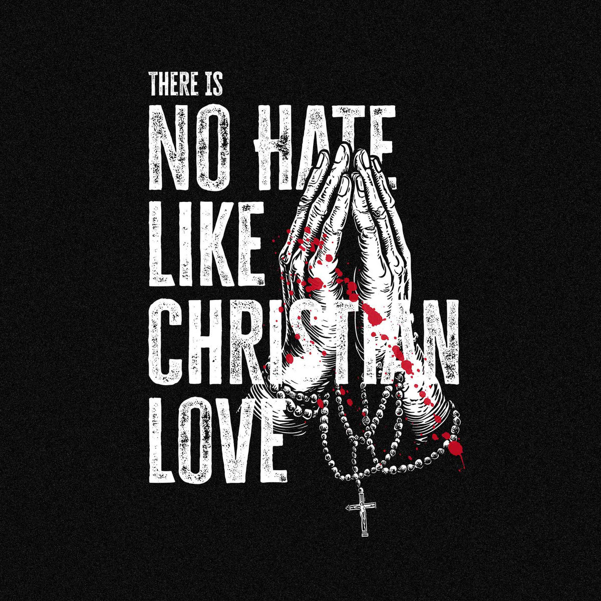 No hate like Christian love