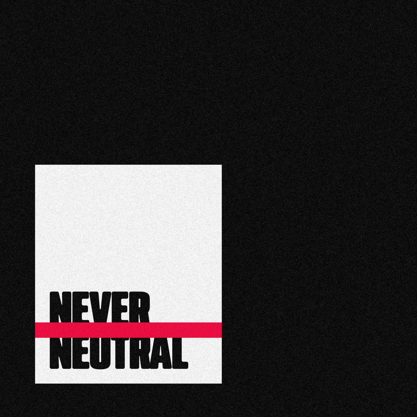Never Neutral