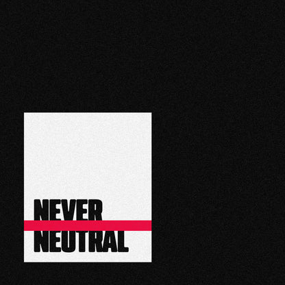 Never Neutral