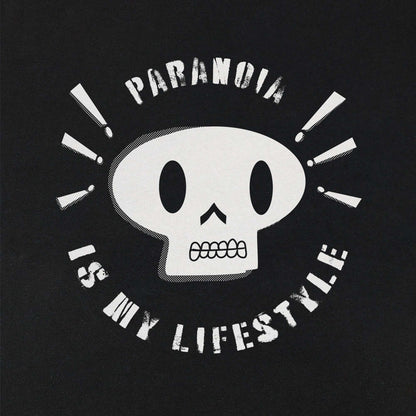 Paranoia is my lifestyle
